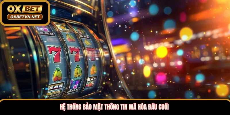 Hệ thống bảo mật thông tin mã hóa đầu cuối