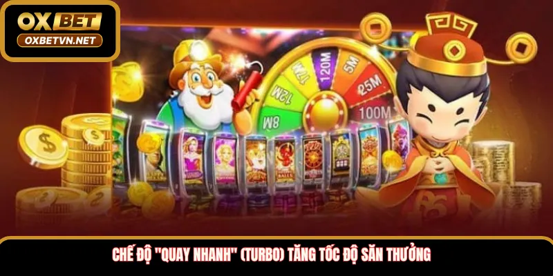 Chế độ "Quay nhanh" (Turbo) tăng tốc độ săn thưởng
